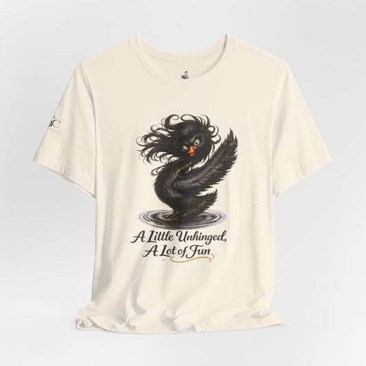 A Little Unhinged, A Lot of Fun T-Shirt