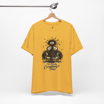 No Really, Everything's Fine T-Shirt