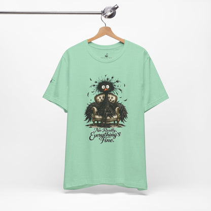 No Really, Everything's Fine T-Shirt