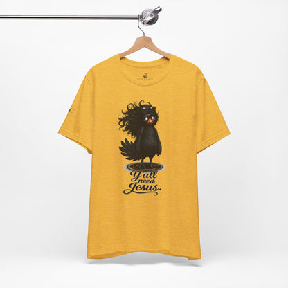 Y'all Need Jesus T-Shirt