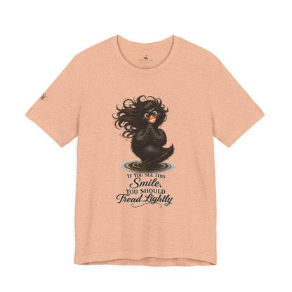 If You See This Smile, You Should Tread Lightly T-Shirt
