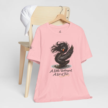 A Little Unhinged, A Lot of Fun T-Shirt