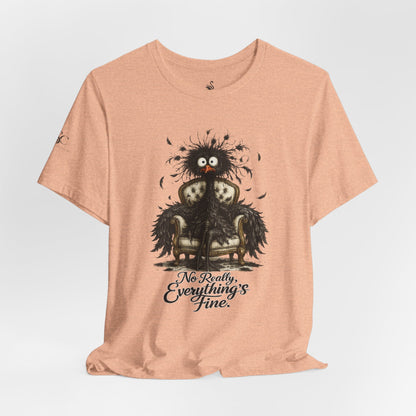 No Really, Everything's Fine T-Shirt