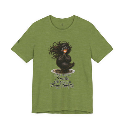 If You See This Smile, You Should Tread Lightly T-Shirt