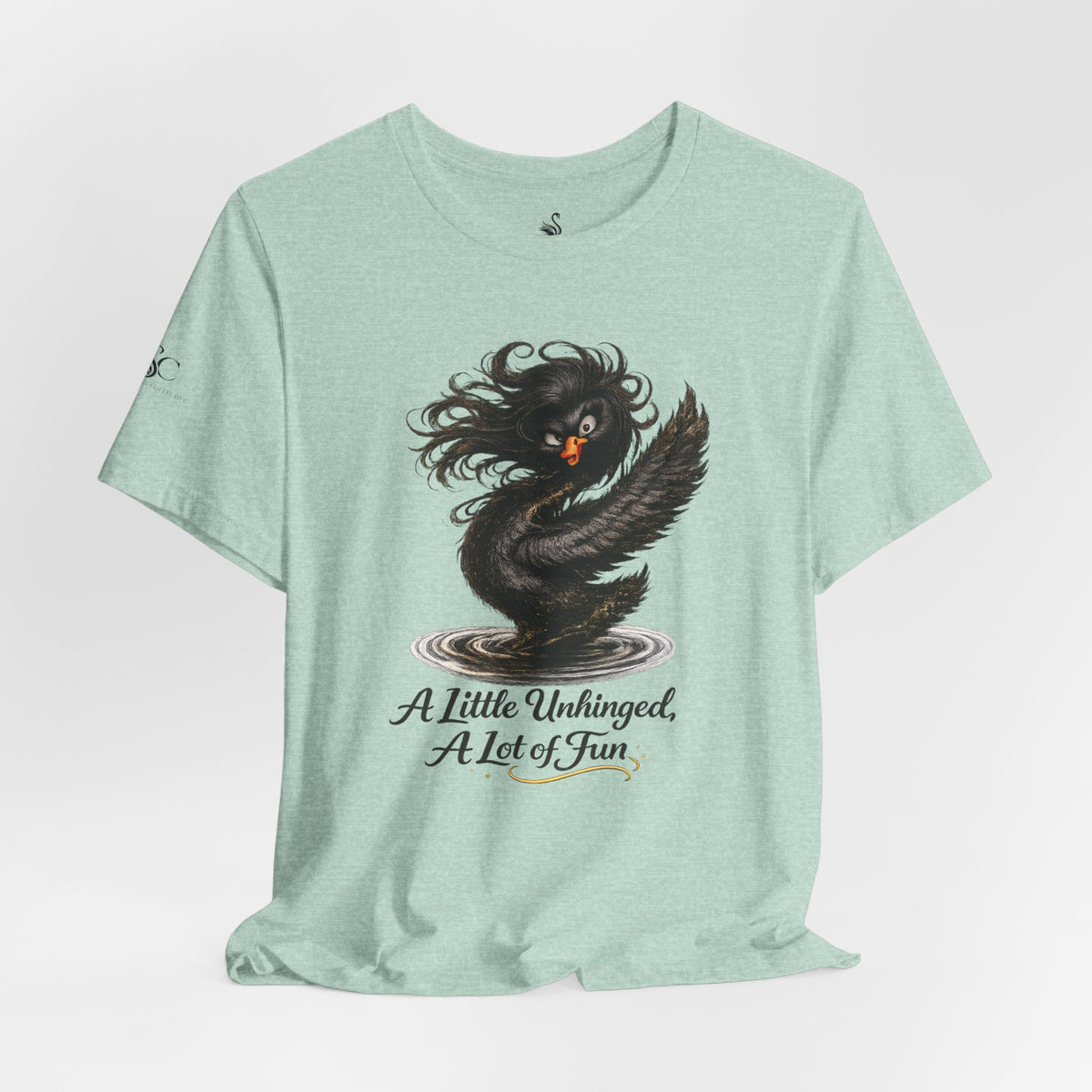 A Little Unhinged, A Lot of Fun T-Shirt
