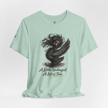 A Little Unhinged, A Lot of Fun T-Shirt