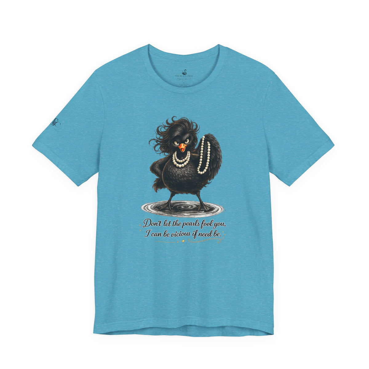 Don't Let the Pearls Fool You, I Can be Vicious If Need Be T-Shirt