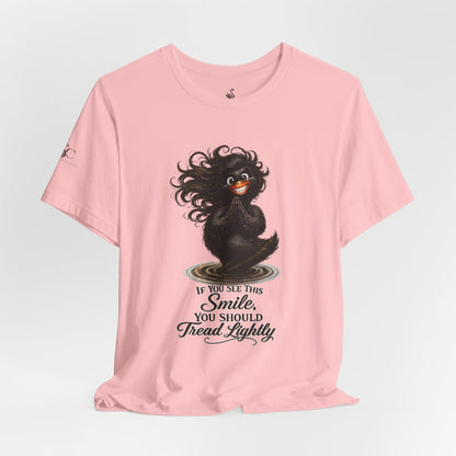 If You See This Smile, You Should Tread Lightly T-Shirt