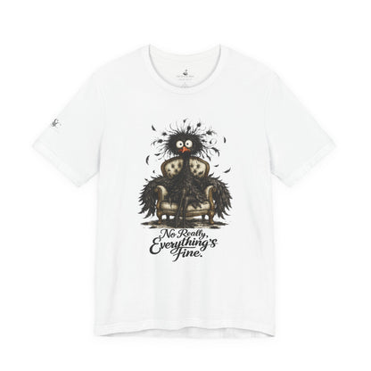 No Really, Everything's Fine T-Shirt