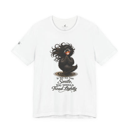 If You See This Smile, You Should Tread Lightly T-Shirt