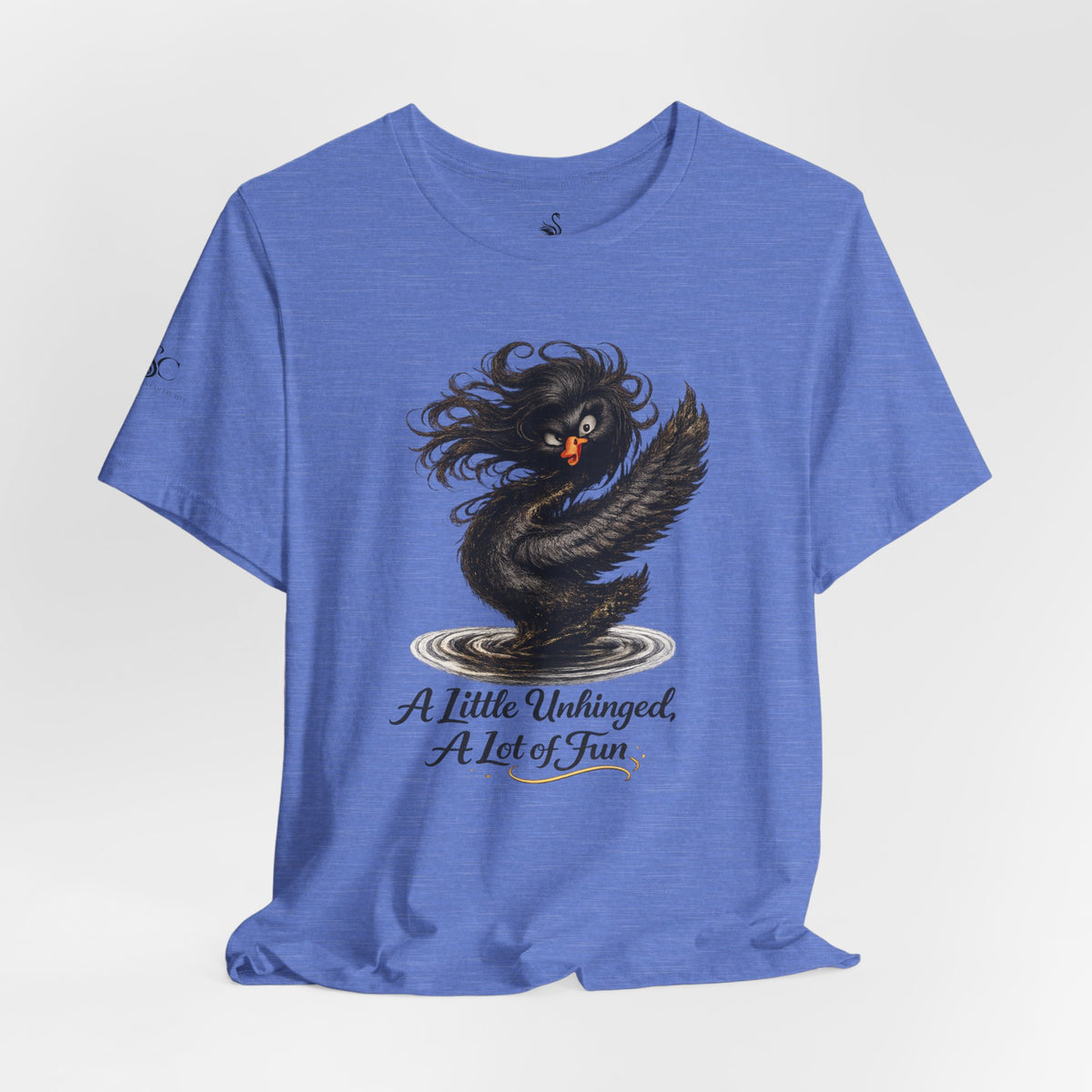 A Little Unhinged, A Lot of Fun T-Shirt