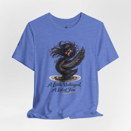 A Little Unhinged, A Lot of Fun T-Shirt