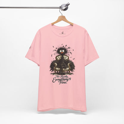 No Really, Everything's Fine T-Shirt