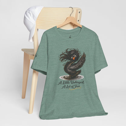 A Little Unhinged, A Lot of Fun T-Shirt