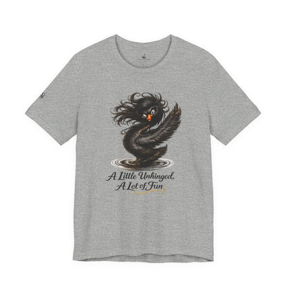 A Little Unhinged, A Lot of Fun T-Shirt