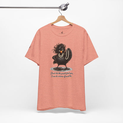 Don't Let the Pearls Fool You, I Can be Vicious If Need Be T-Shirt
