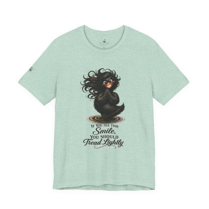 If You See This Smile, You Should Tread Lightly T-Shirt