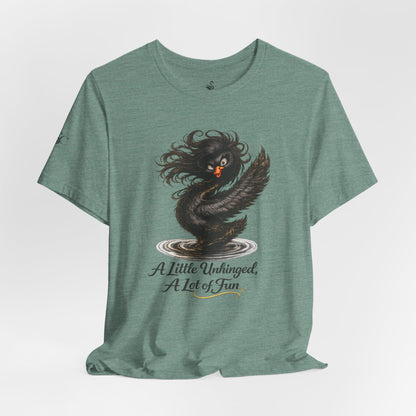 A Little Unhinged, A Lot of Fun T-Shirt