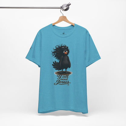 Y'all Need Jesus T-Shirt