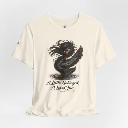 A Little Unhinged, A Lot of Fun T-Shirt