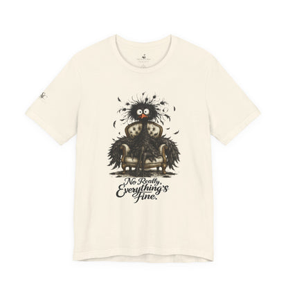 No Really, Everything's Fine T-Shirt
