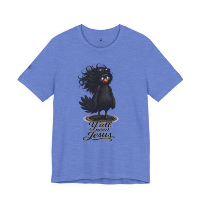 Y'all Need Jesus T-Shirt
