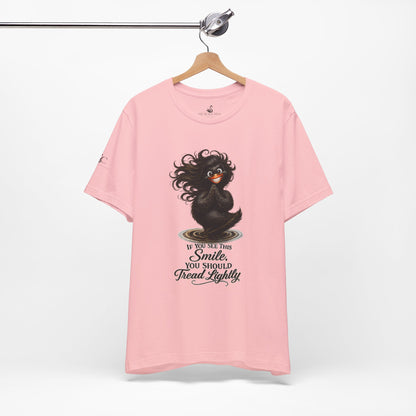 If You See This Smile, You Should Tread Lightly T-Shirt