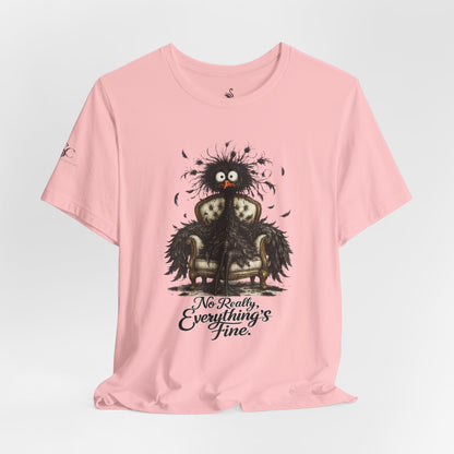 No Really, Everything's Fine T-Shirt