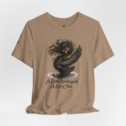 A Little Unhinged, A Lot of Fun T-Shirt