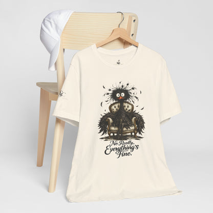 No Really, Everything's Fine T-Shirt