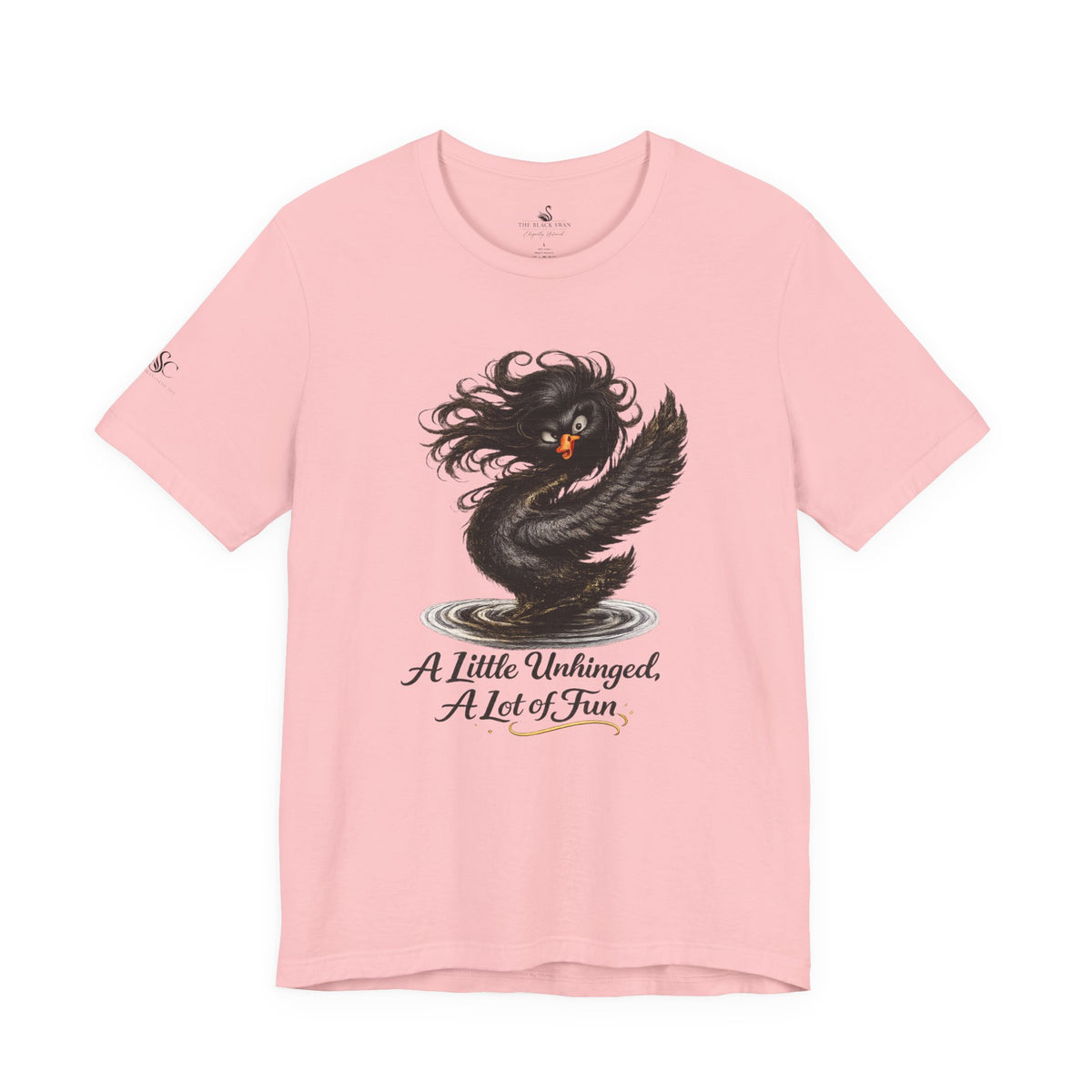 A Little Unhinged, A Lot of Fun T-Shirt
