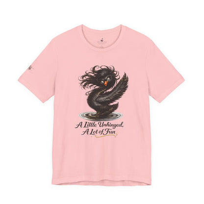 A Little Unhinged, A Lot of Fun T-Shirt