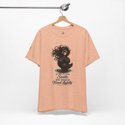 If You See This Smile, You Should Tread Lightly T-Shirt