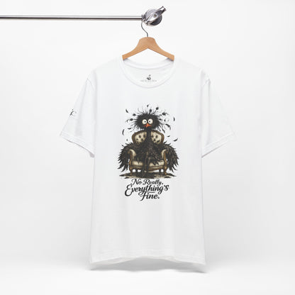 No Really, Everything's Fine T-Shirt