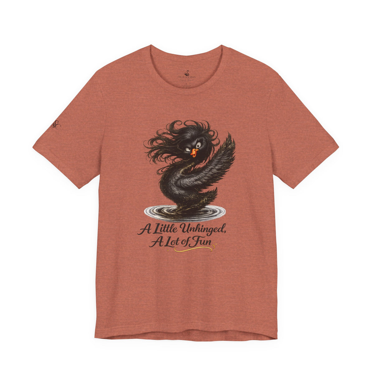 A Little Unhinged, A Lot of Fun T-Shirt