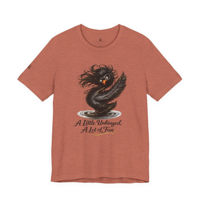 A Little Unhinged, A Lot of Fun T-Shirt