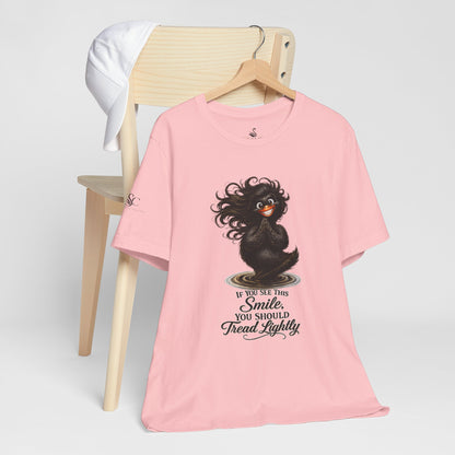 If You See This Smile, You Should Tread Lightly T-Shirt