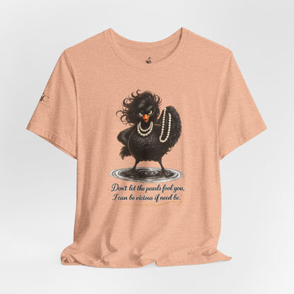Don't Let the Pearls Fool You, I Can be Vicious If Need Be T-Shirt