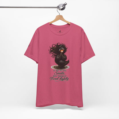 If You See This Smile, You Should Tread Lightly T-Shirt