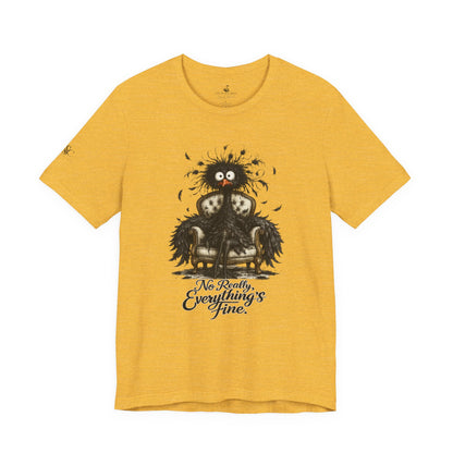 No Really, Everything's Fine T-Shirt