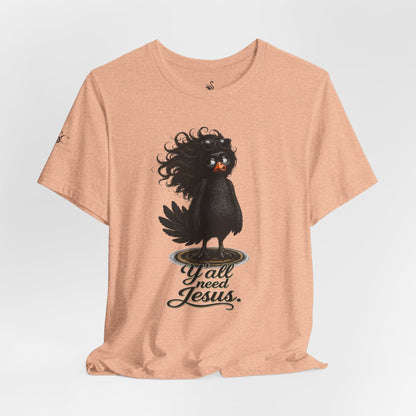 Y'all Need Jesus T-Shirt