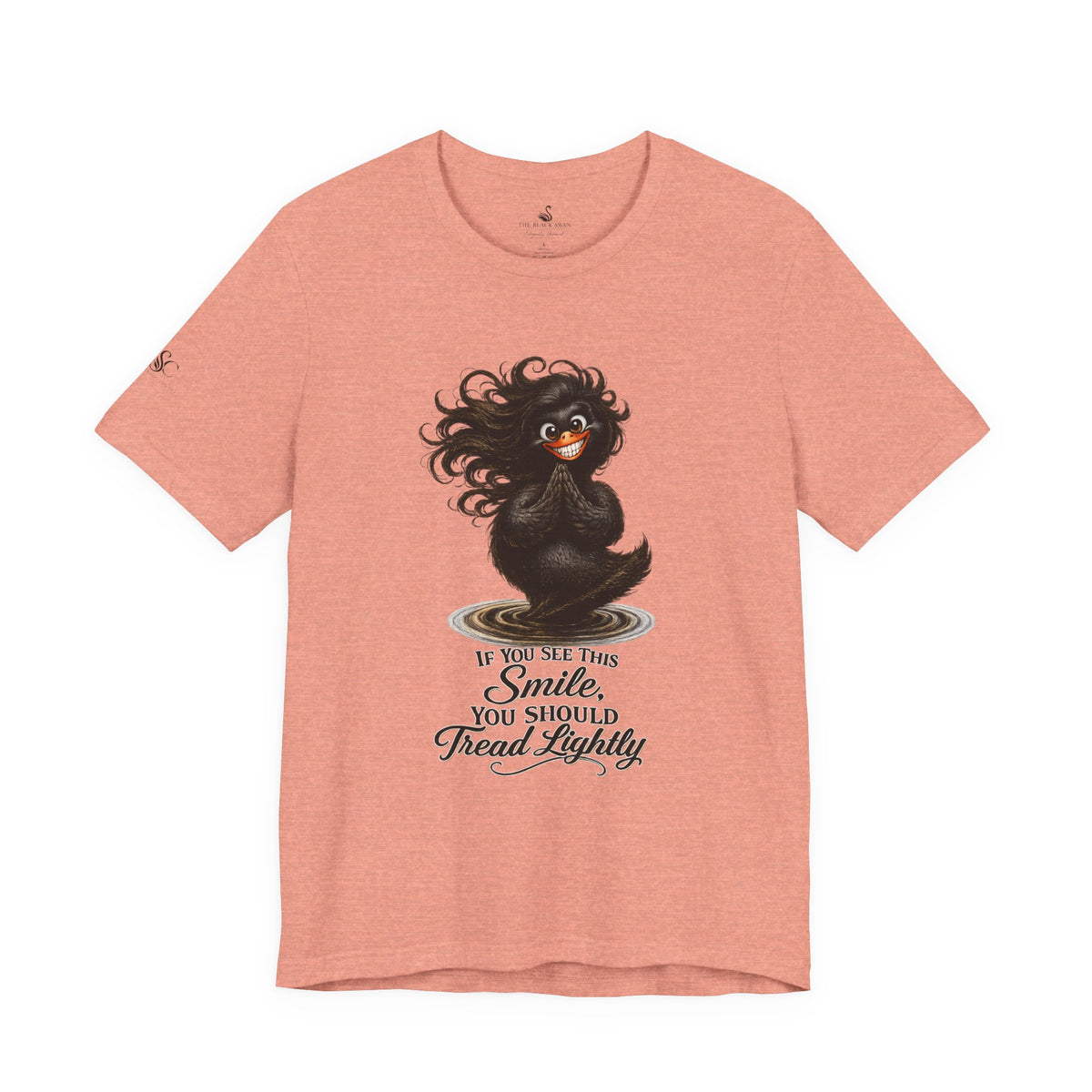 If You See This Smile, You Should Tread Lightly T-Shirt