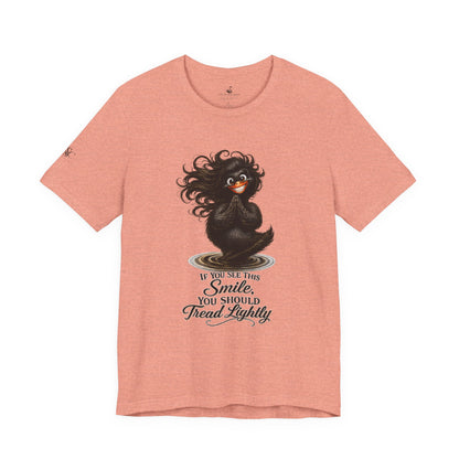 If You See This Smile, You Should Tread Lightly T-Shirt