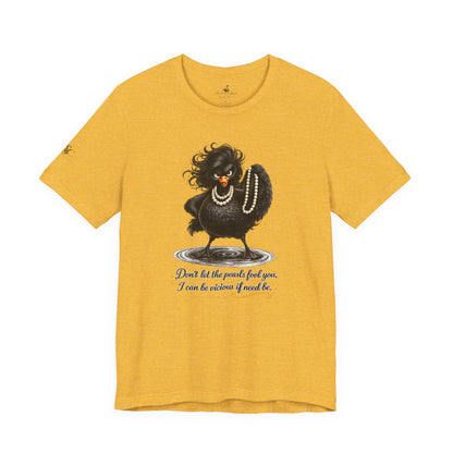 Don't Let the Pearls Fool You, I Can be Vicious If Need Be T-Shirt