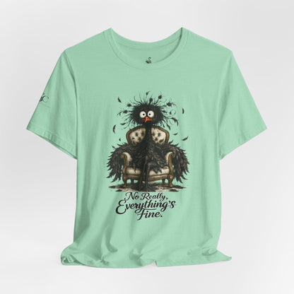 No Really, Everything's Fine T-Shirt
