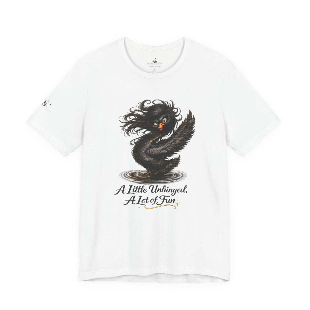 A Little Unhinged, A Lot of Fun T-Shirt