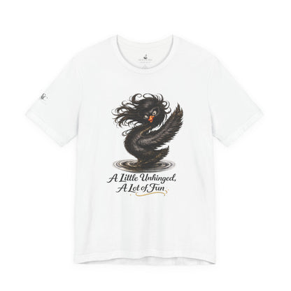 A Little Unhinged, A Lot of Fun T-Shirt