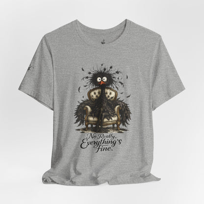 No Really, Everything's Fine T-Shirt