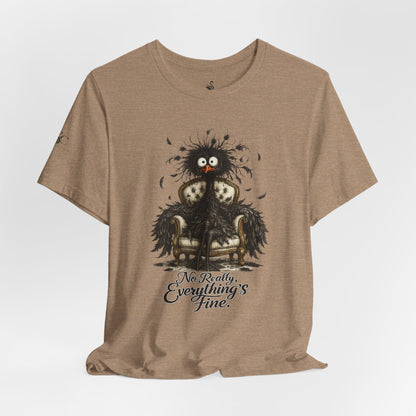 No Really, Everything's Fine T-Shirt