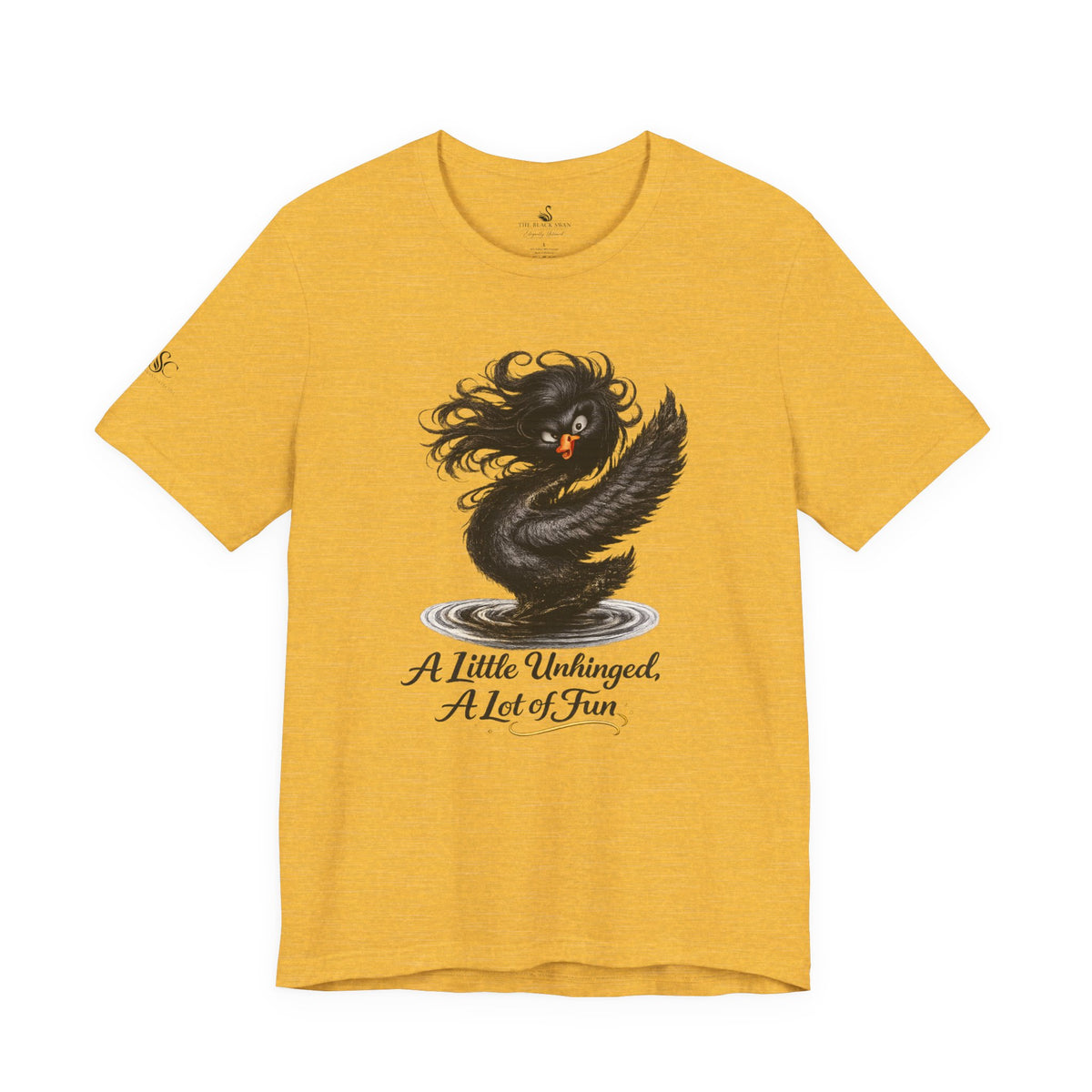 A Little Unhinged, A Lot of Fun T-Shirt